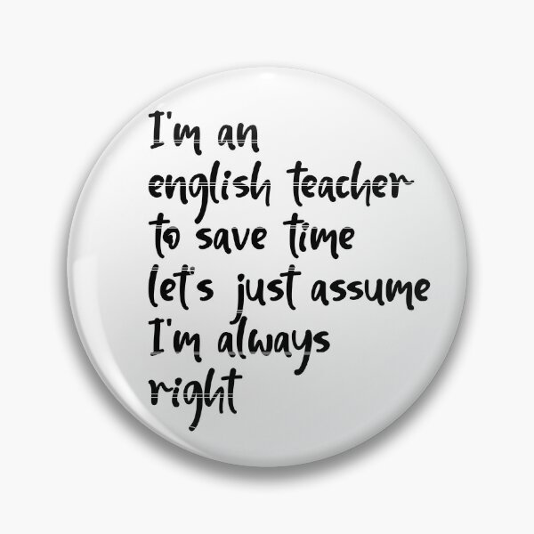 Item preview,  I'm an english teacher to save time let's just assume I'm always right designed and sold by HeroProd.