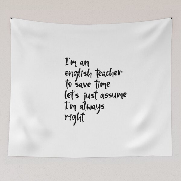 Item preview,  I'm an english teacher to save time let's just assume I'm always right designed and sold by HeroProd.