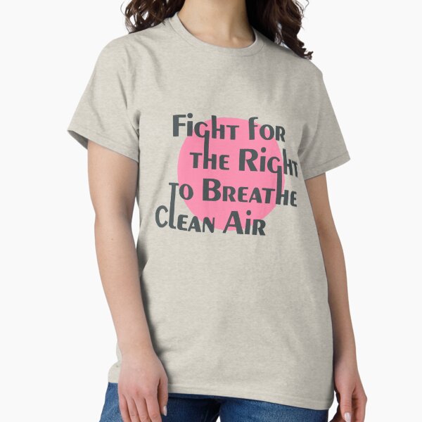 Item preview, Fight For The Right To Breathe Clean Air Climate Change Pollution Earth Day Smog Nature designed and sold by ez-does-it.