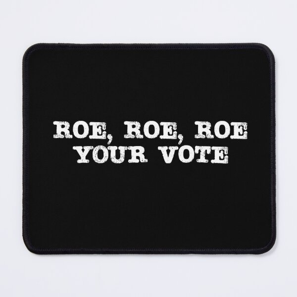 Item preview, Roe, Roe, Roe Your Vote designed and sold by RoguePixel.
