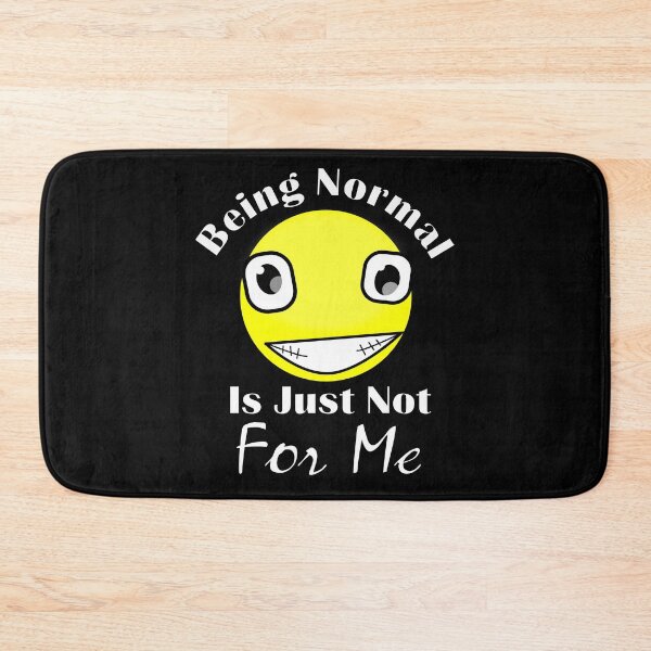 Item preview, Tried Being Normal Once Worst 2 Min Of My Life Ehhh Weird Funny Smiley Just Not For Me designed and sold by Sonatablue.