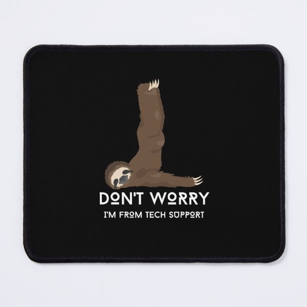 Item preview, Don't Worry I'm with Tech Support - Sloth  designed and sold by TheOtherDesign.