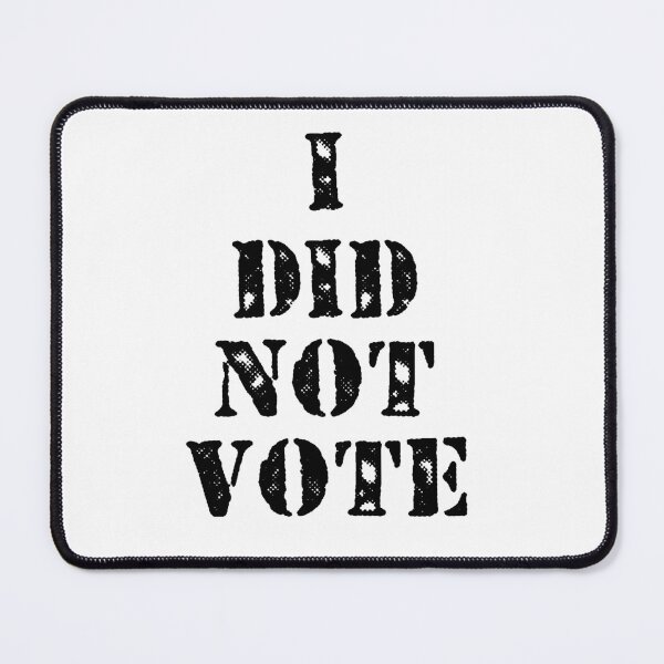 Item preview, I DID NOT VOTE designed and sold by phassystore.