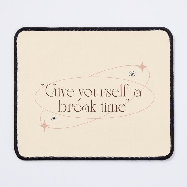 Item preview, Give yourself a break time. self love quote designed and sold by soniaaseguin.