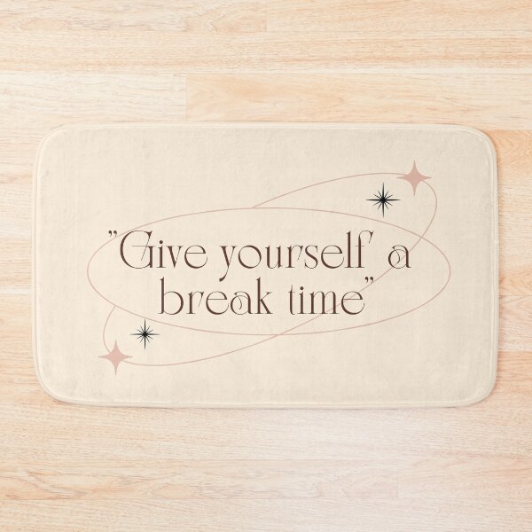 Item preview, Give yourself a break time. self love quote designed and sold by soniaaseguin.