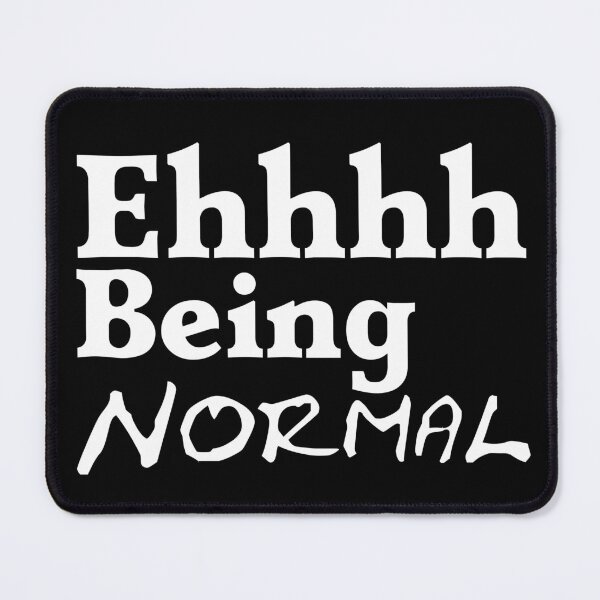 Item preview, Tried Being Normal Once Worst 2 Min Of My Life Ehhh designed and sold by Sonatablue.