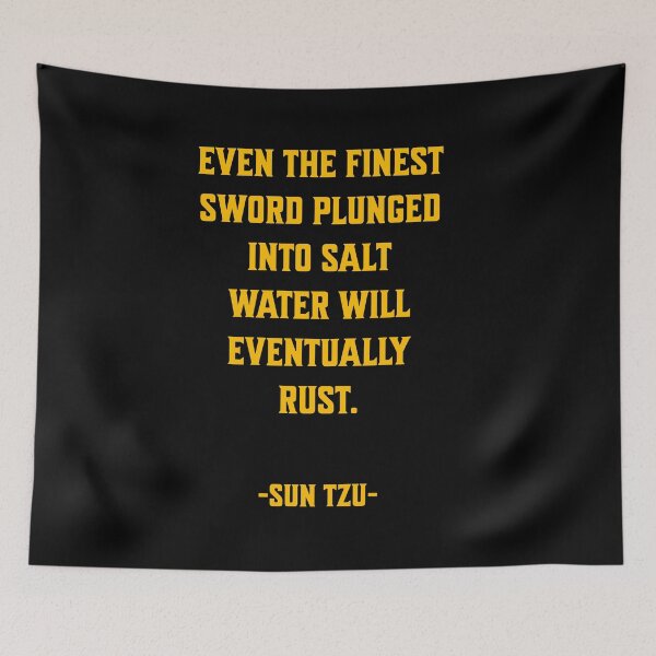 Item preview, Even the finest sword plunged into salt water will eventually rust. Sun Tzu designed and sold by StoicMindset.