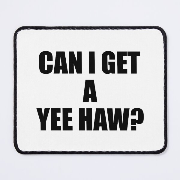 Item preview, Can I get a yea haw? designed and sold by yoshra.