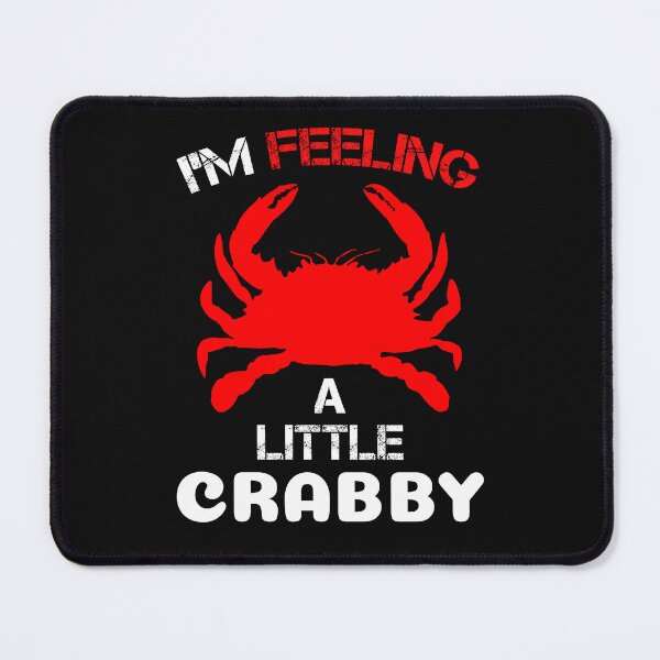 Item preview, I'm Feeling A Little Crabby Funny Sarcastic Crab Lover designed and sold by SharpThreadZ.
