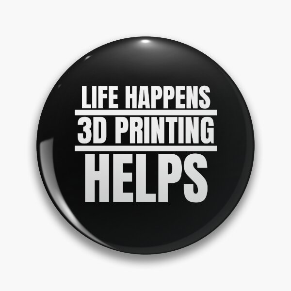 Item preview, Life Happens 3D Printing Helps designed and sold by Printint.