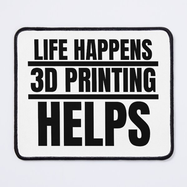 Item preview, Life Happens 3D Printing Helps designed and sold by Printint.