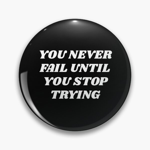 Item preview, YOU NEVER FAIL UNTIL YOU STOP TRYING designed and sold by Inspirationmotivation.