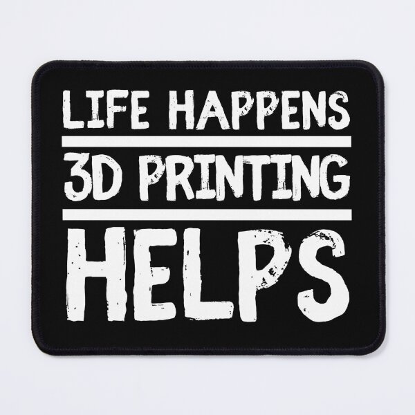 Item preview, Life Happens 3D Printing Helps designed and sold by Printint.