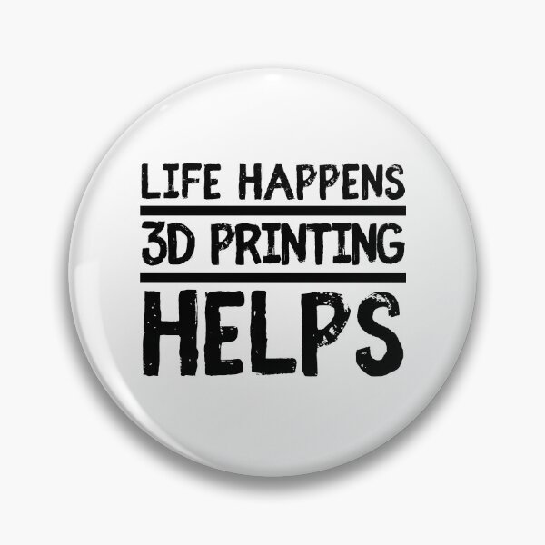 Item preview, Life Happens 3D Printing Helps designed and sold by Printint.
