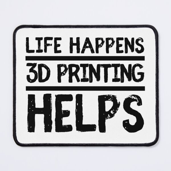 Item preview, Life Happens 3D Printing Helps designed and sold by Printint.