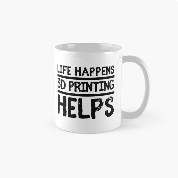 Item preview, Life Happens 3D Printing Helps designed and sold by Printint.