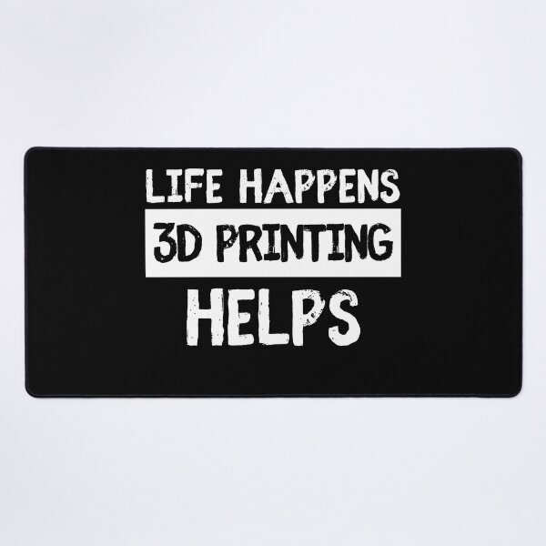 Item preview, Life Happens 3D Printing Helps designed and sold by Printint.