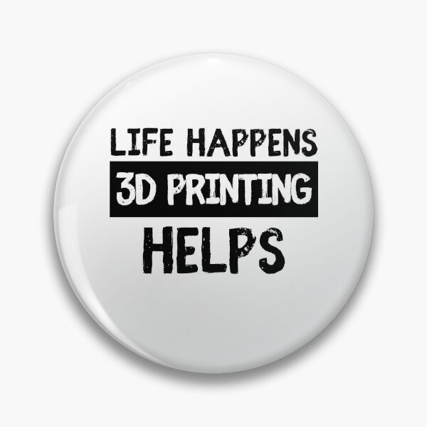 Item preview, Life Happens 3D Printing Helps designed and sold by Printint.