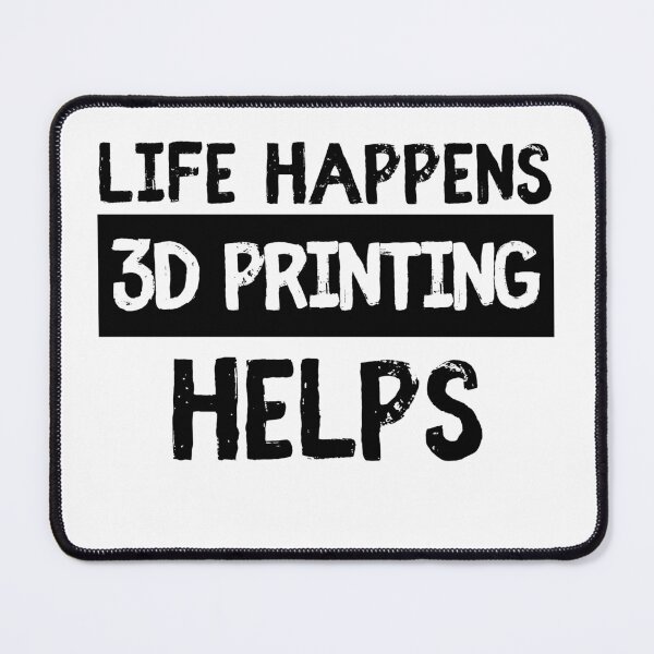 Item preview, Life Happens 3D Printing Helps designed and sold by Printint.
