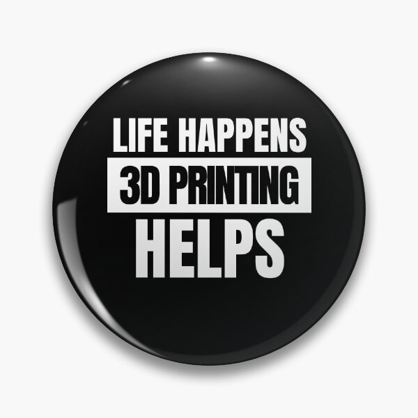 Item preview, Life Happens 3D Printing Helps designed and sold by Printint.