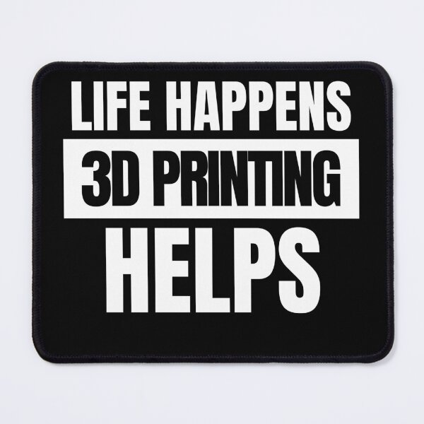 Item preview, Life Happens 3D Printing Helps designed and sold by Printint.