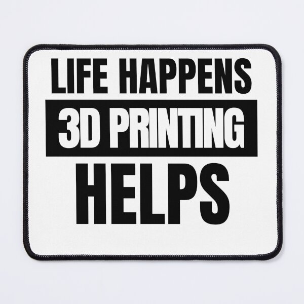 Item preview, Life Happens 3D Printing Helps designed and sold by Printint.