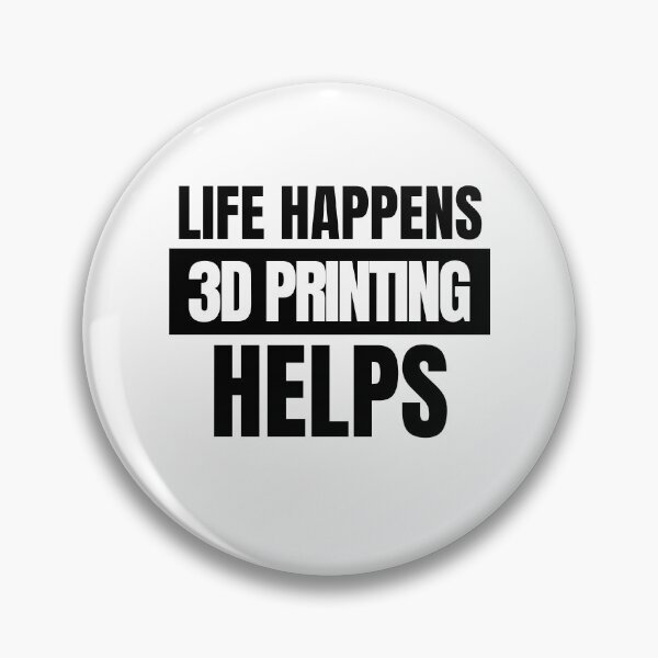 Item preview, Life Happens 3D Printing Helps designed and sold by Printint.