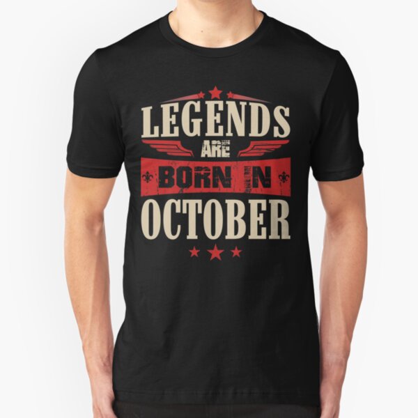 Legends Are Born in October Slim Fit T-Shirt