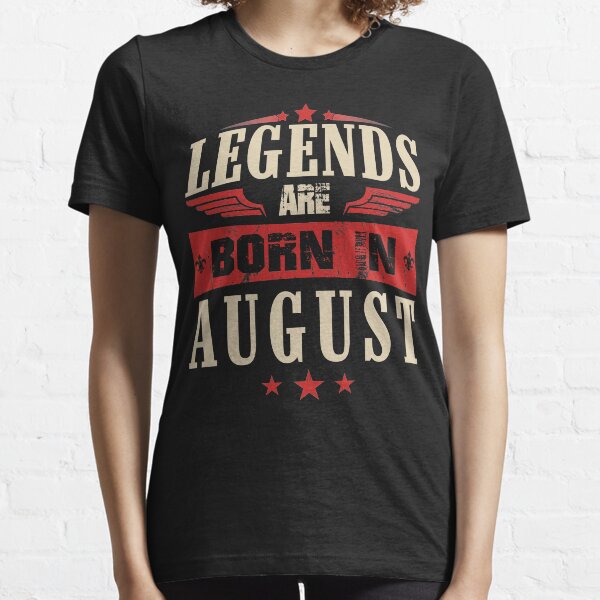 Legends Are Born in August Essential T-Shirt