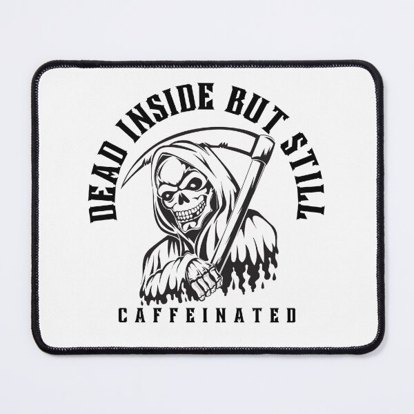 Item preview, dead inside but still caffeinated designed and sold by Soofingscapes.