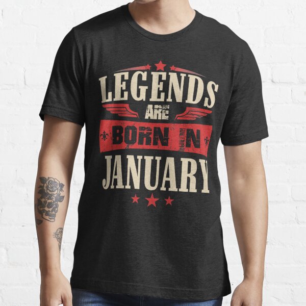 Legends Are Born in January Essential T-Shirt