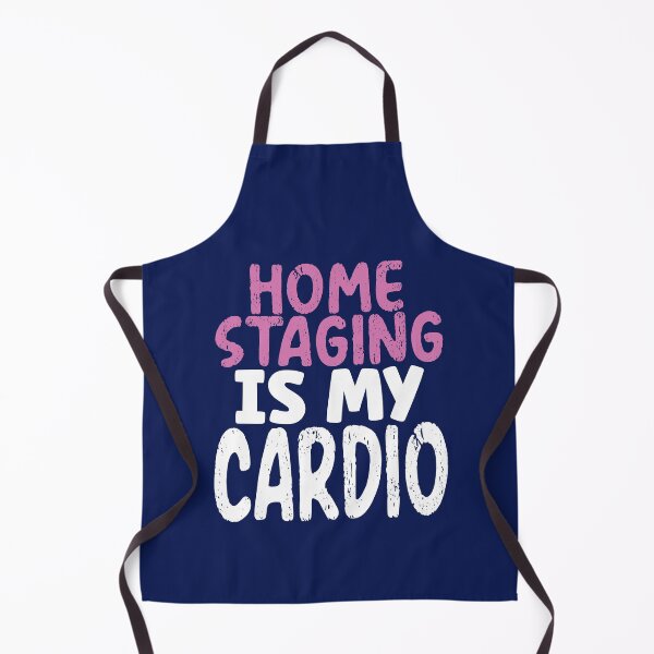 Item preview, Home Staging Is My Cardio Funny Home Stager designed and sold by SharpThreadZ.