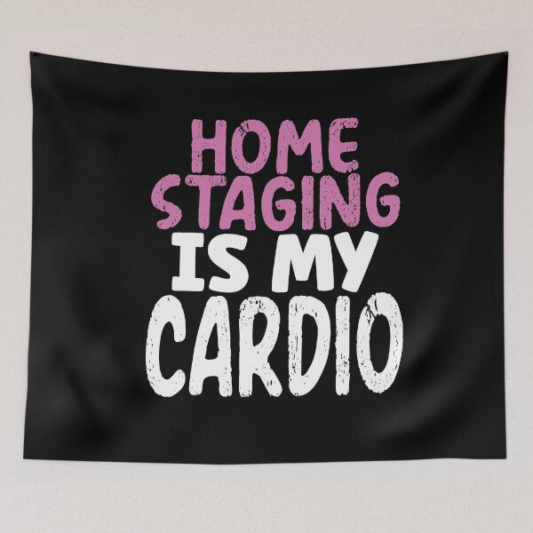 Item preview, Home Staging Is My Cardio Funny Home Stager designed and sold by SharpThreadZ.