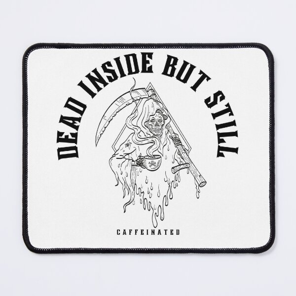 Item preview, dead inside but still caffeinated designed and sold by Soofingscapes.