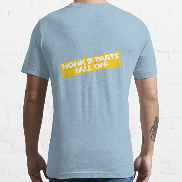 Honk if parts fall off Essential T-Shirt