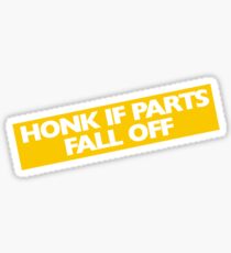 Honk if parts fall off Sticker