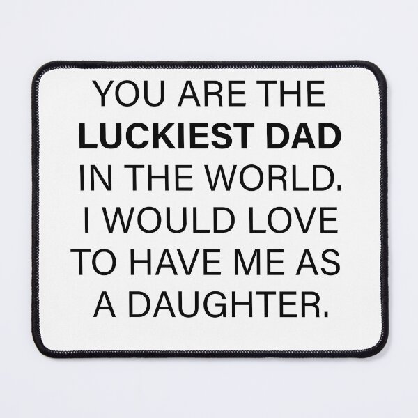 Item preview, You are the luckiest dad. I would love to have me as a daughter father's day designed and sold by PERsonalthreads.