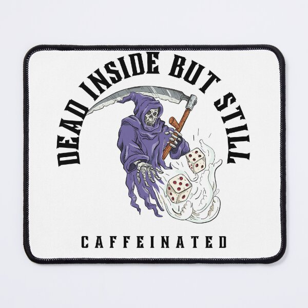 Item preview, dead inside but still caffeinated designed and sold by Soofingscapes.