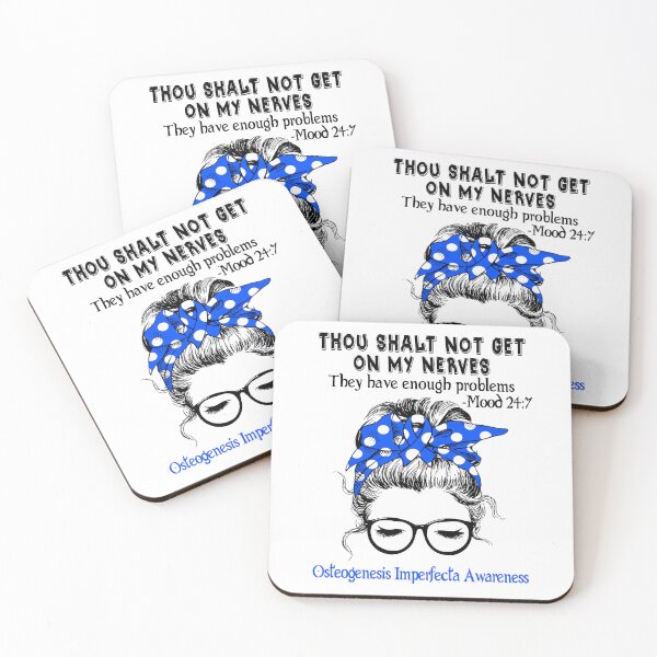 Item preview, Osteogenesis Imperfecta Awareness - Thou Shalt Not Get On My Nerves They Have Enough ProbleOsteogenesis Imperfecta - Mood 24:7 designed and sold by Robbsyn.