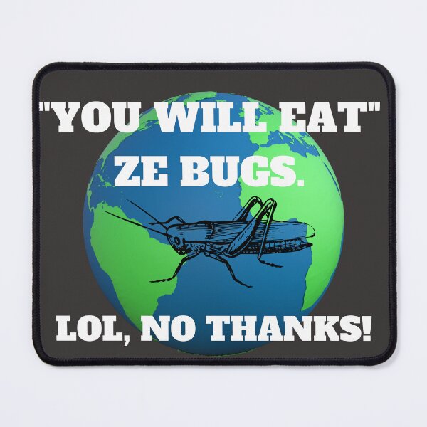 Item preview, You Will Eat Ze Bugs-LoL, No Thanks! The Great Reset. designed and sold by RandomlyMee.