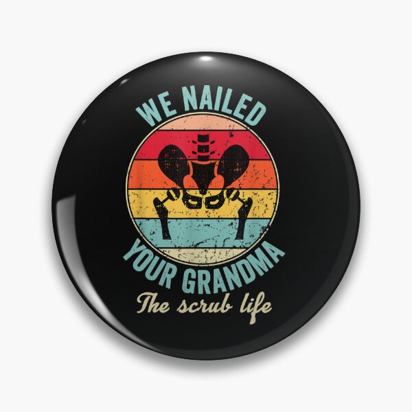 Item preview, Funny We Nailed Your Grandma - Scrub Tech - Ortho Hip Surgery  designed and sold by anes18.