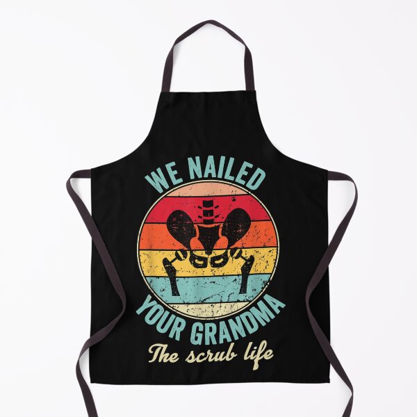 Item preview, Funny We Nailed Your Grandma - Scrub Tech - Ortho Hip Surgery designed and sold by anes18.