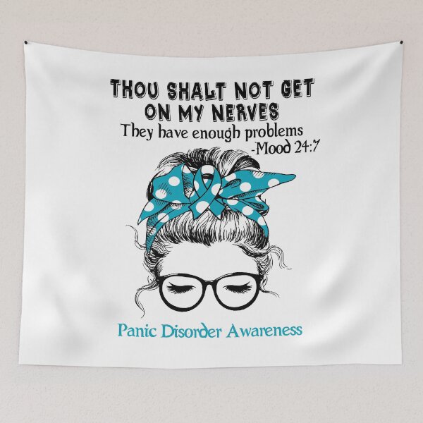Item preview, Panic Disorder Awareness - Thou Shalt Not Get On My Nerves They Have Enough ProblePanic Disorder - Mood 24:7 designed and sold by Robbsyn.