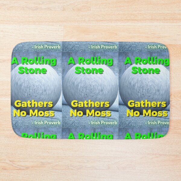 Item preview, Irish Proverb - A Rolling Stone Gathers No Moss designed and sold by IrishProverbs.