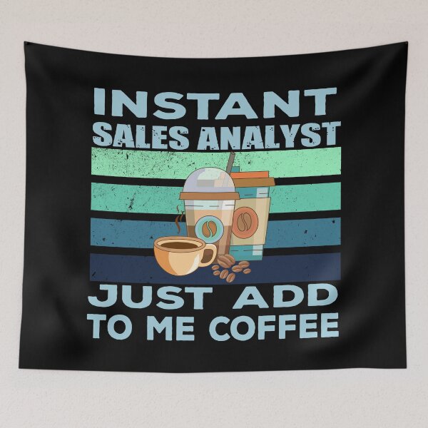 Item preview, Instant sales analyst just add to me coffee, sales analyst job, joke, quote, funny job title profession , coffee and job title designed and sold by SGS-.