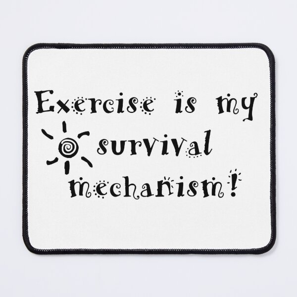 Item preview, Exercise is my survival mechanism designed and sold by Yarham.