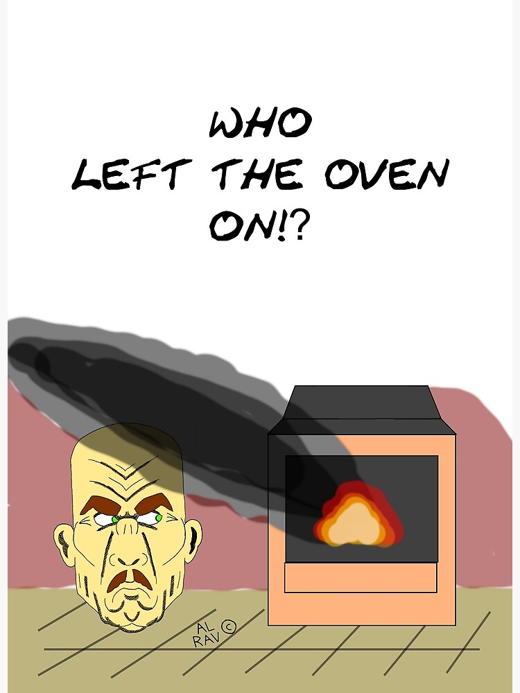 "Mr. Frustrated Mustached who left the oven on" Poster for Sale by