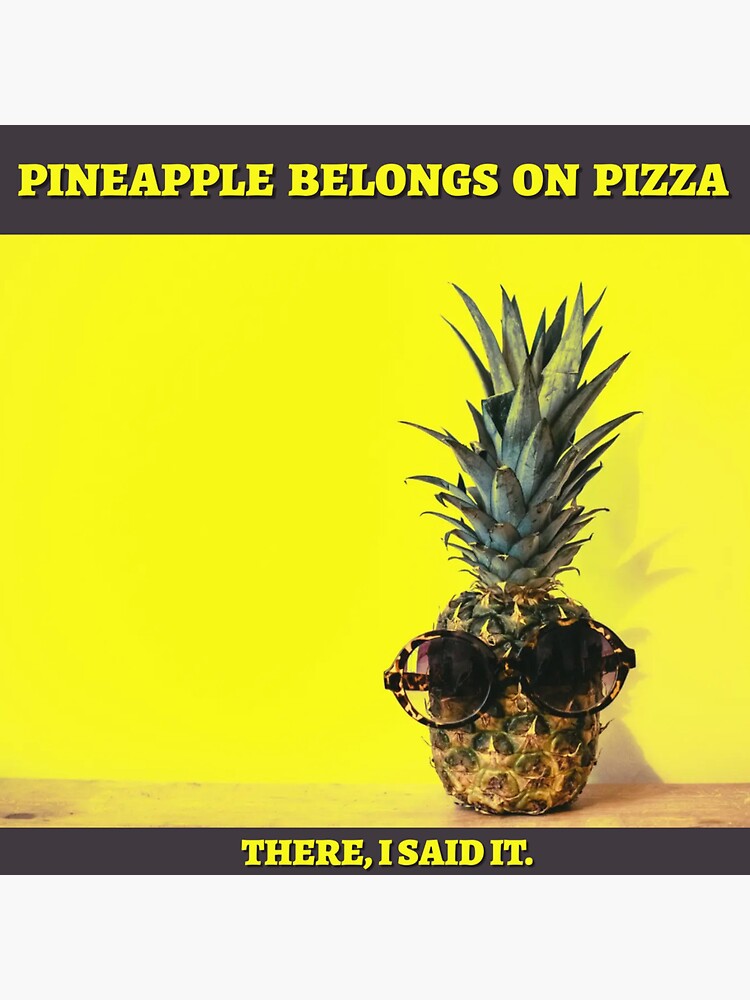 "Pinneapple Belongs On Pizza Design" Sticker for Sale by JoseyMiles