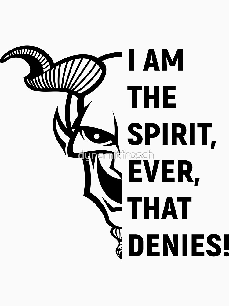 i am the spirit, ever, that denies! von dynamitfrosch