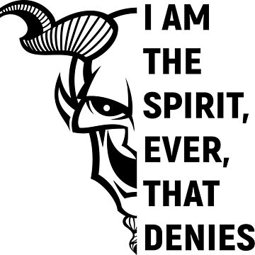 Vorschaubild zum Design i am the spirit, ever, that denies! von dynamitfrosch